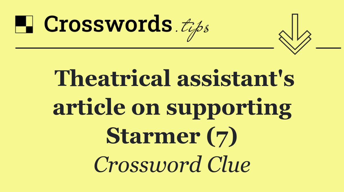 Theatrical assistant's article on supporting Starmer (7)