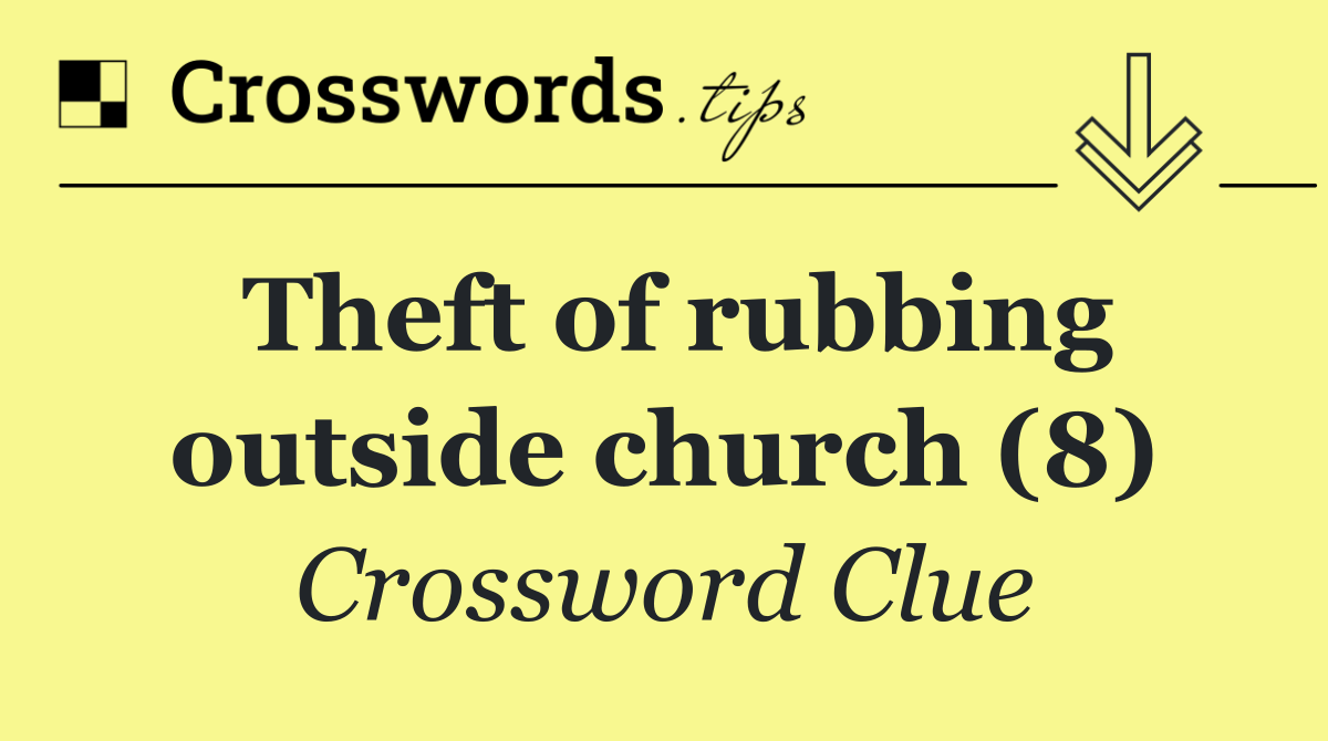 Theft of rubbing outside church (8)