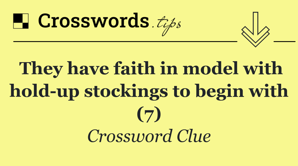 They have faith in model with hold up stockings to begin with (7)