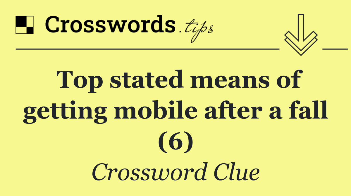 Top stated means of getting mobile after a fall (6)