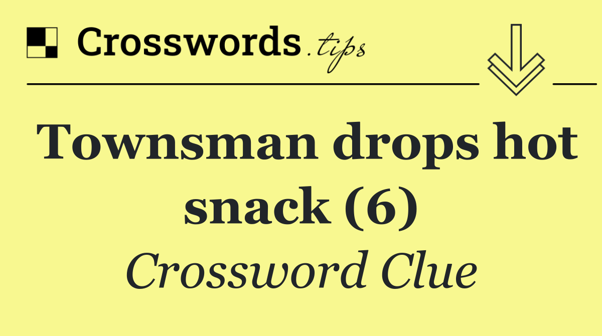 Townsman drops hot snack (6)