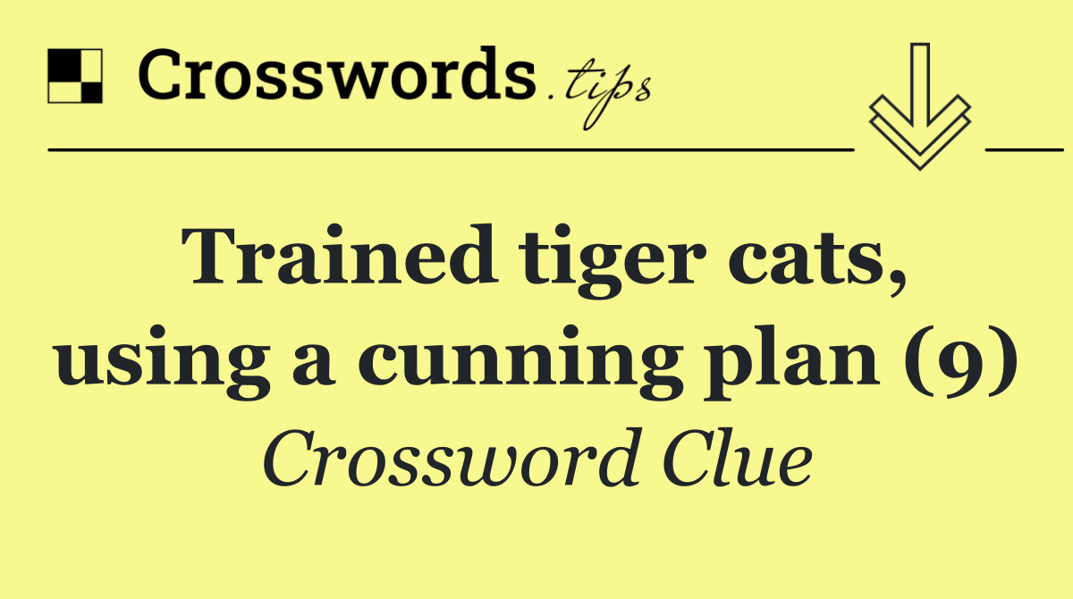 Trained tiger cats, using a cunning plan (9)