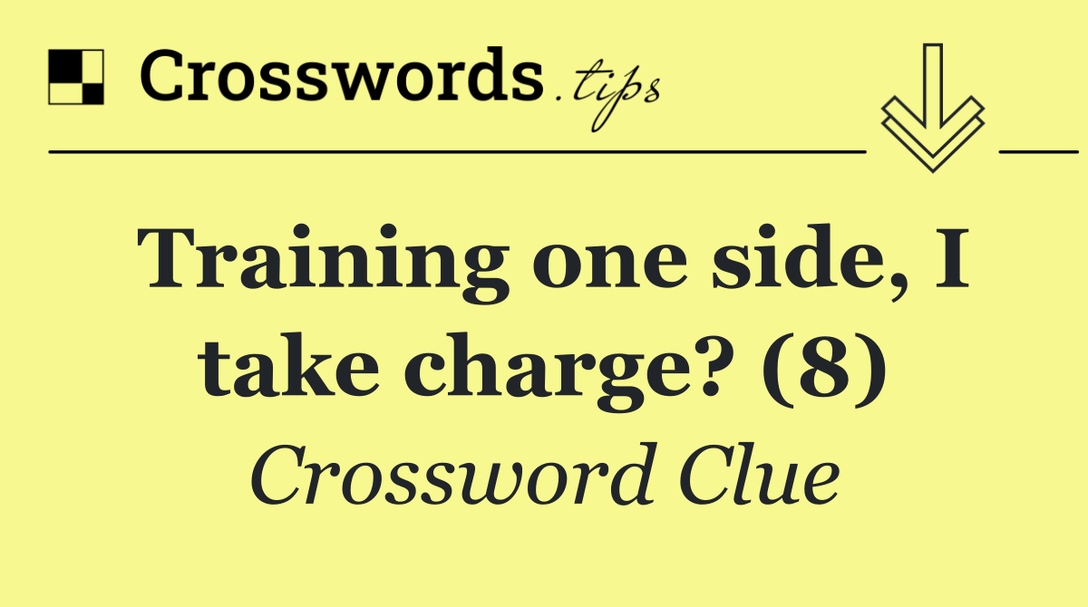Training one side, I take charge? (8)