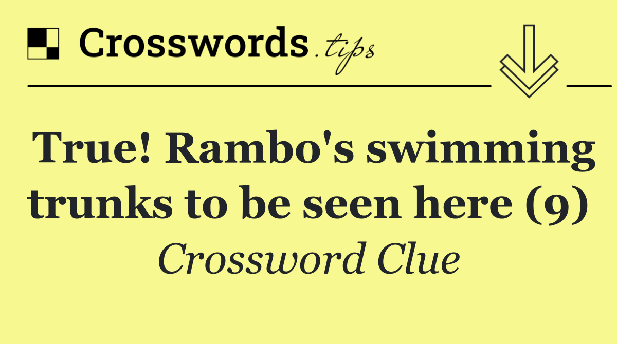 True! Rambo's swimming trunks to be seen here (9)