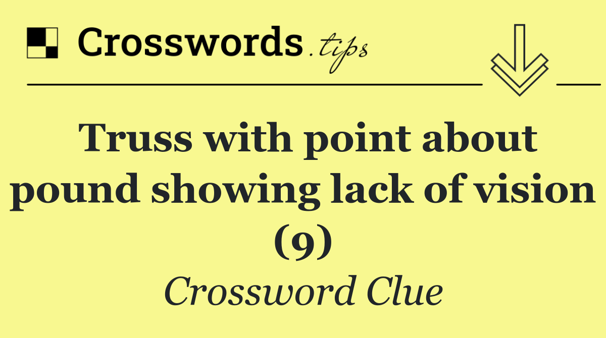 Truss with point about pound showing lack of vision (9)