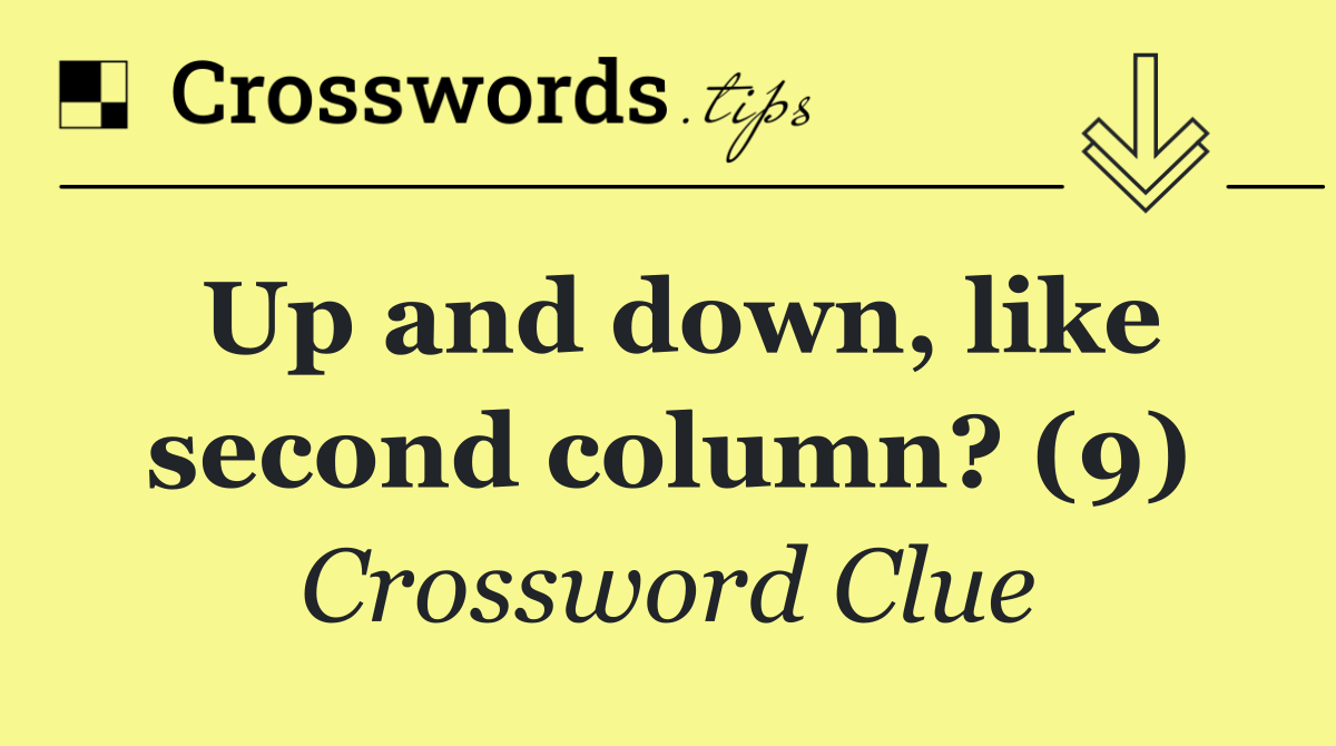 Up and down, like second column? (9)