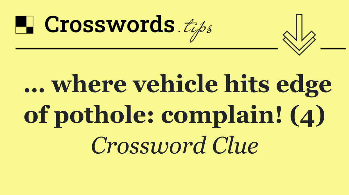 … where vehicle hits edge of pothole: complain! (4)