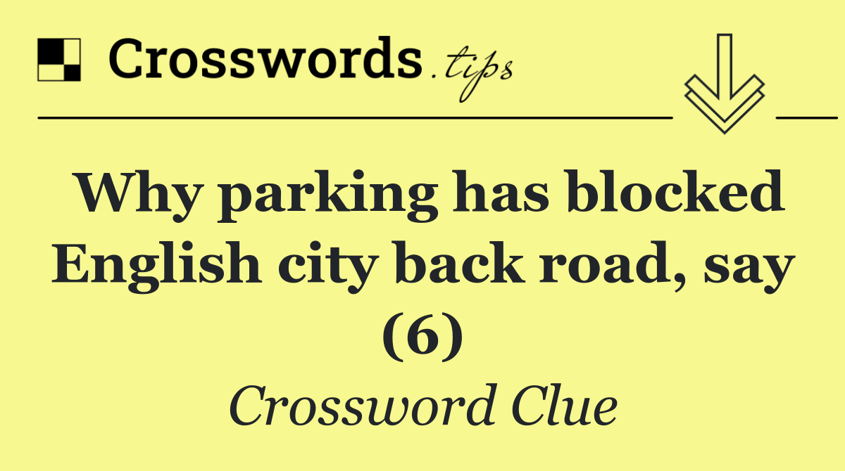 Why parking has blocked English city back road, say (6)