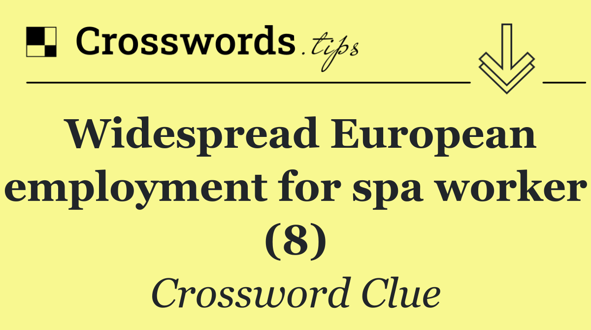 Widespread European employment for spa worker (8)