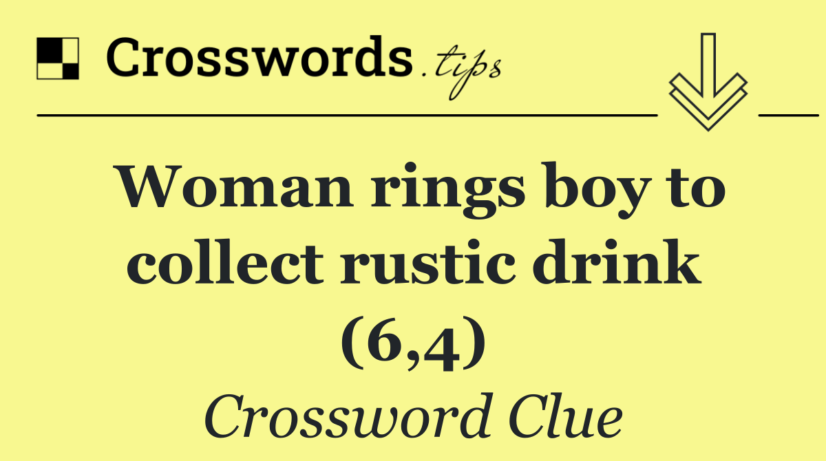 Woman rings boy to collect rustic drink (6,4)