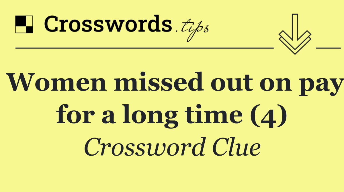 Women missed out on pay for a long time (4)