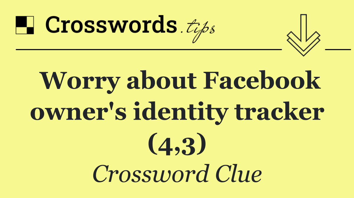 Worry about Facebook owner's identity tracker (4,3)