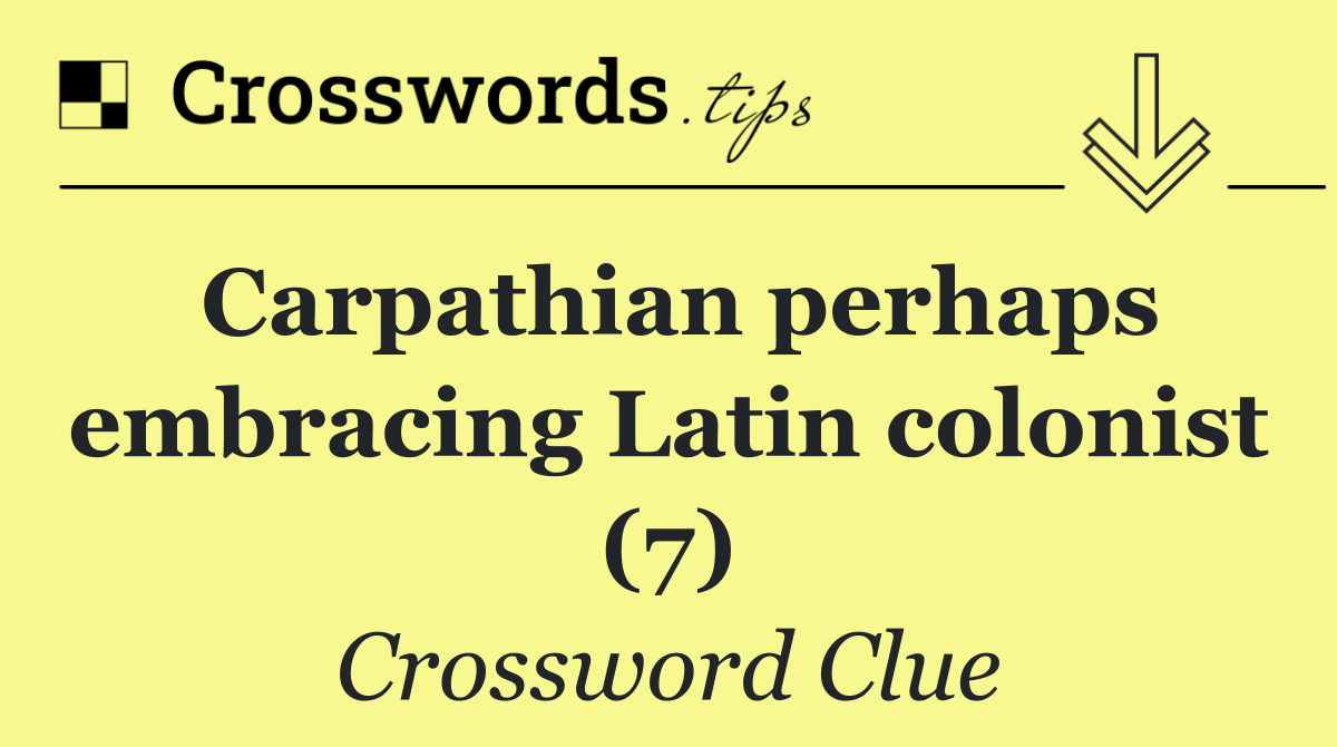 Carpathian perhaps embracing Latin colonist (7)