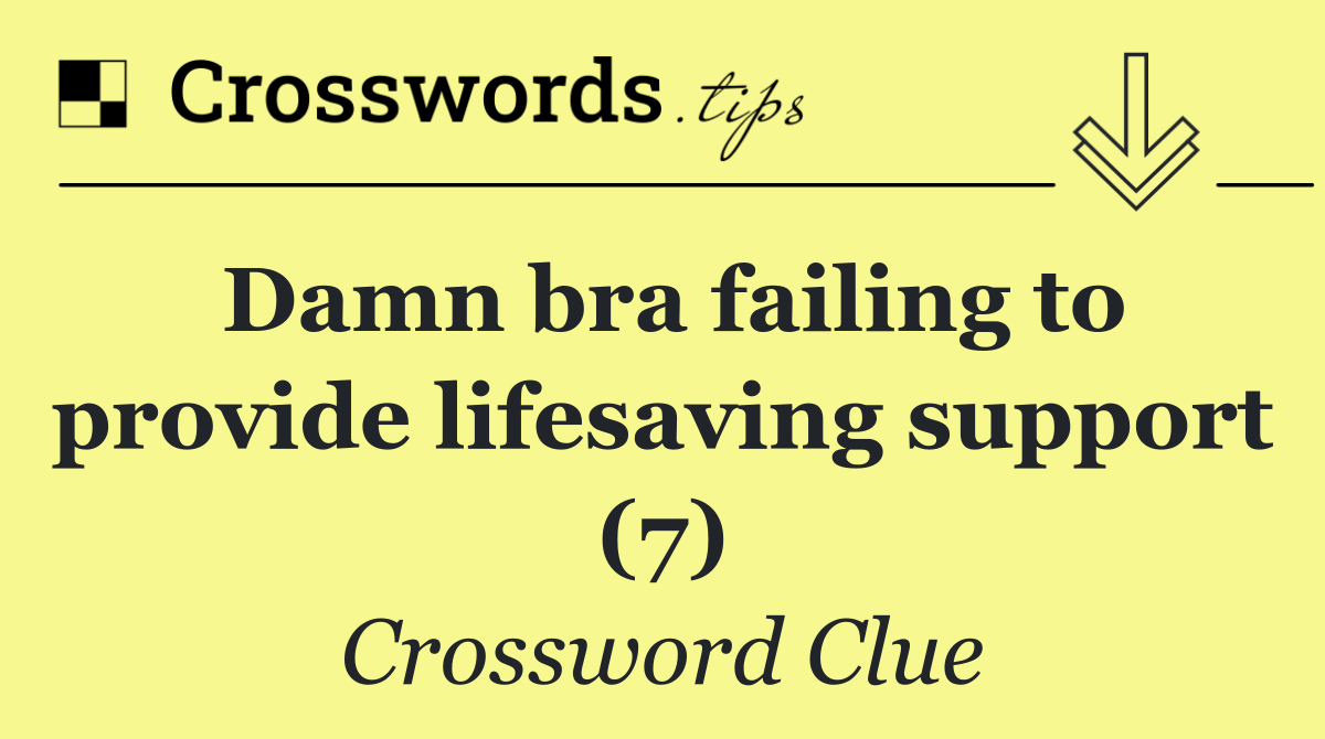 Damn bra failing to provide lifesaving support (7)