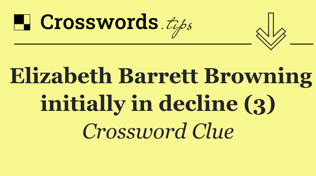 Elizabeth Barrett Browning initially in decline (3)