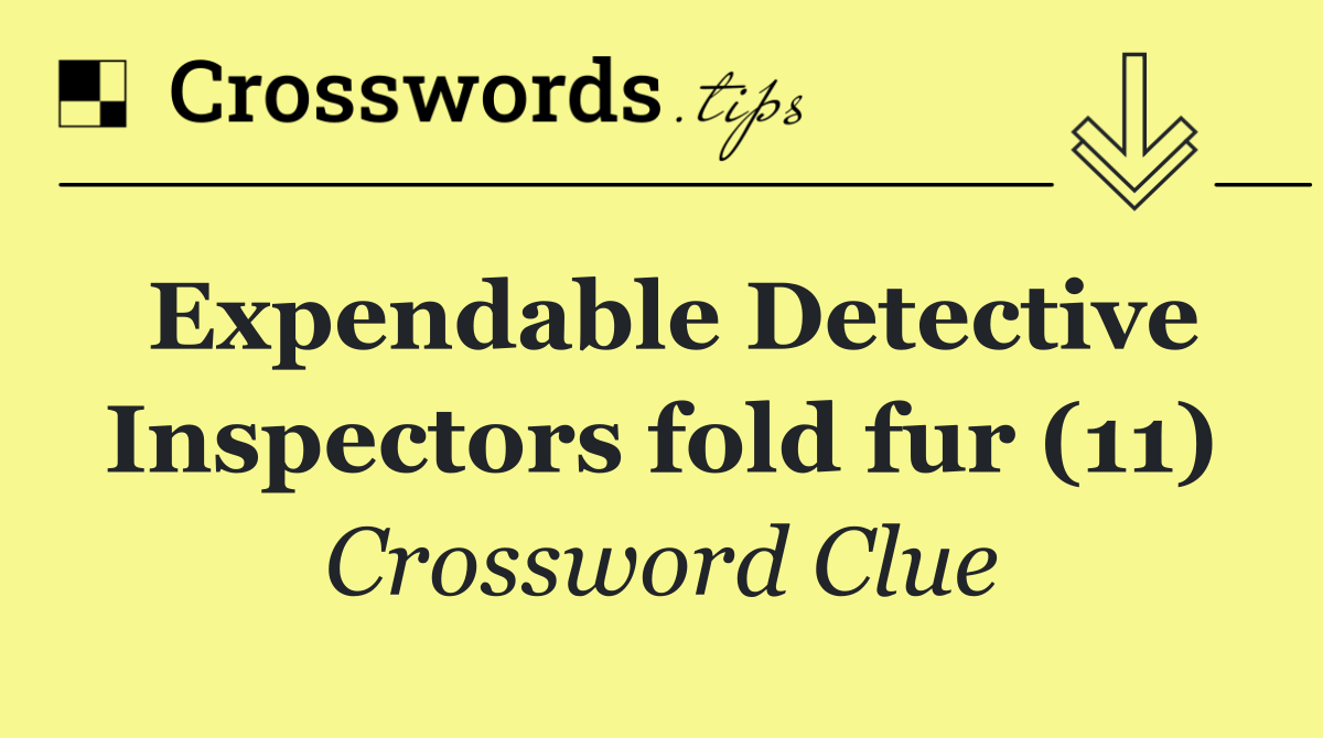 Expendable Detective Inspectors fold fur (11)