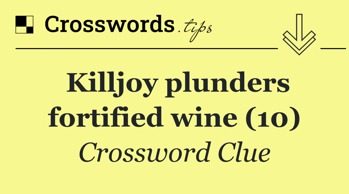 Killjoy plunders fortified wine (10)