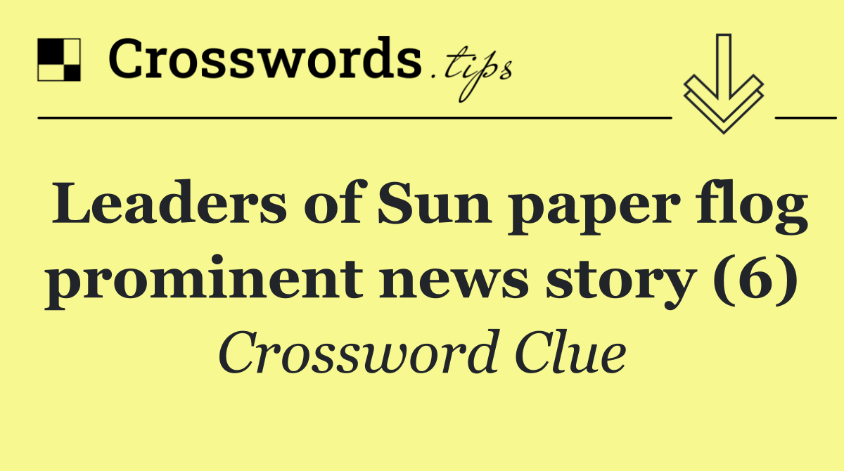 Leaders of Sun paper flog prominent news story (6)