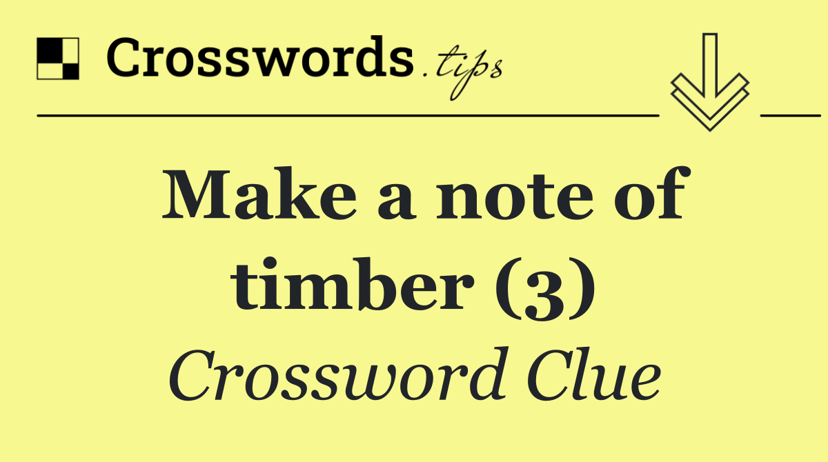 Make a note of timber (3)