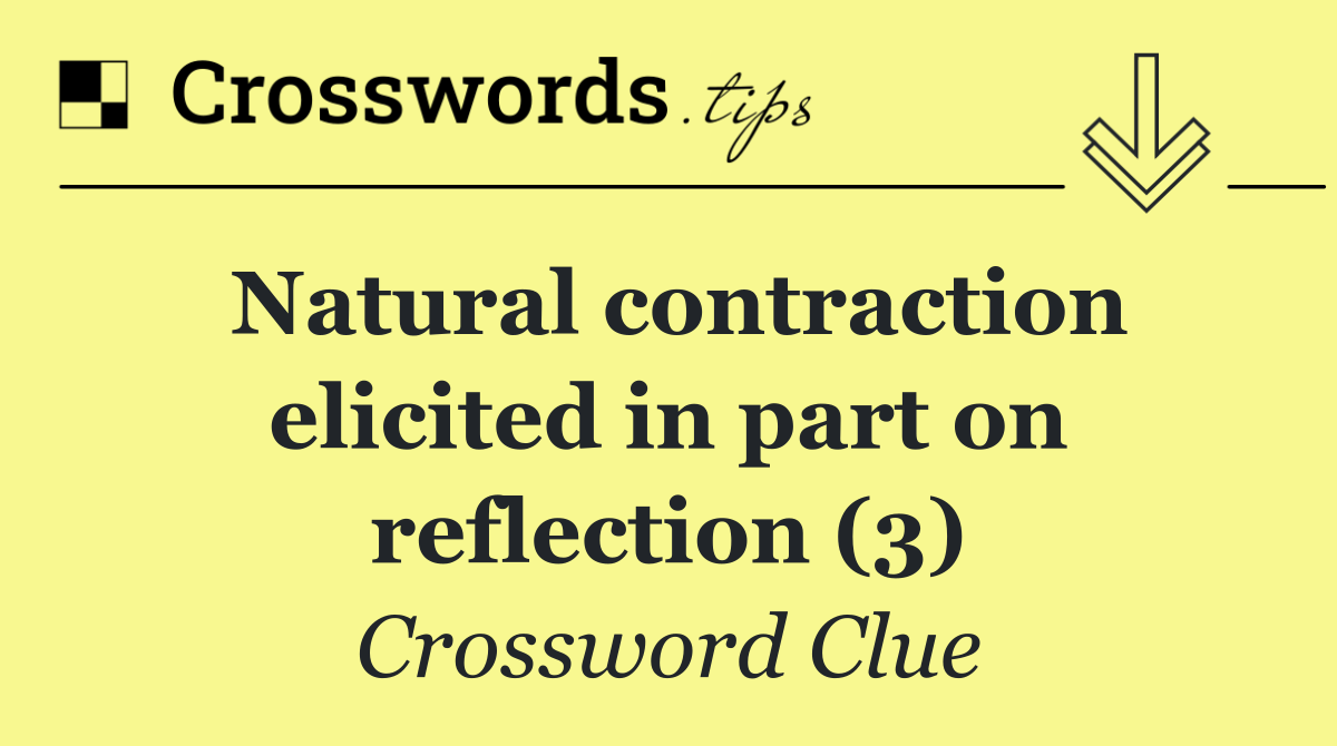 Natural contraction elicited in part on reflection (3)