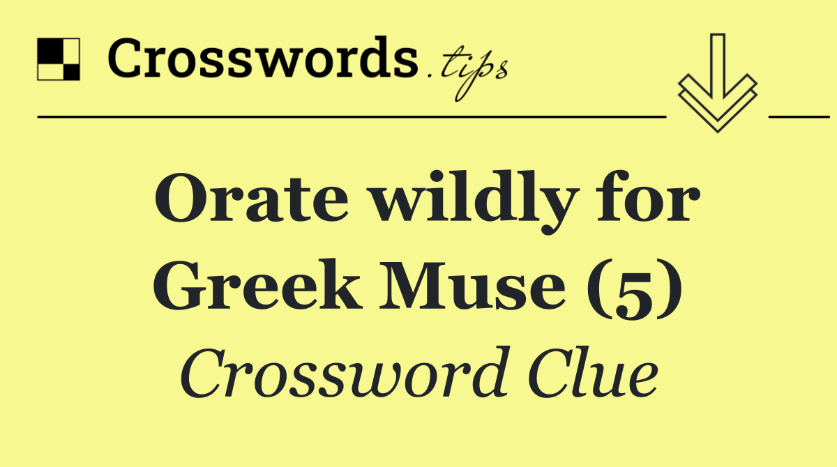 Orate wildly for Greek Muse (5)