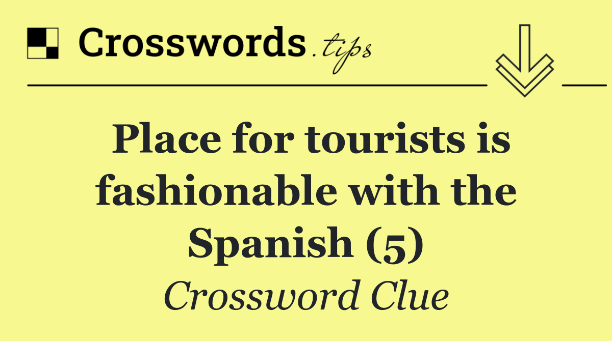 Place for tourists is fashionable with the Spanish (5)