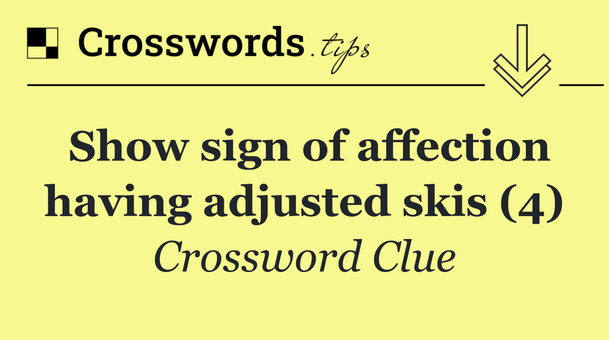 Show sign of affection having adjusted skis (4)