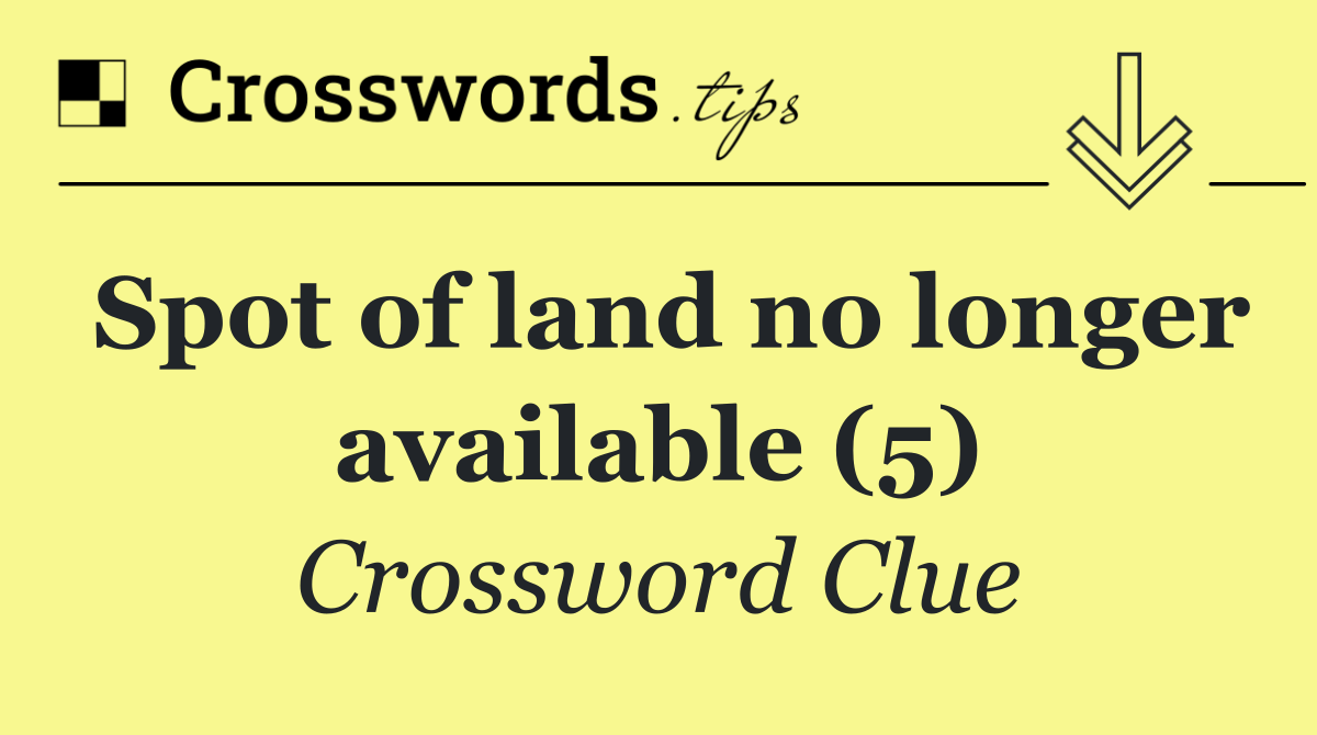 Spot of land no longer available (5)