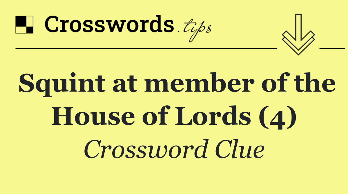 Squint at member of the House of Lords (4)