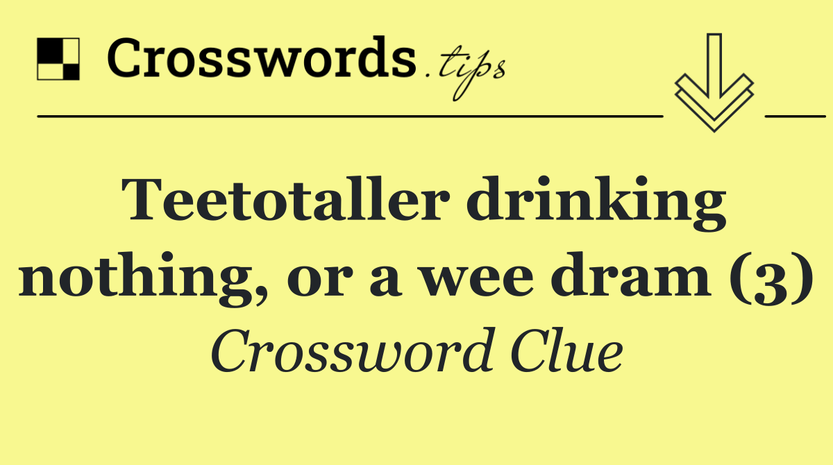 Teetotaller drinking nothing, or a wee dram (3)