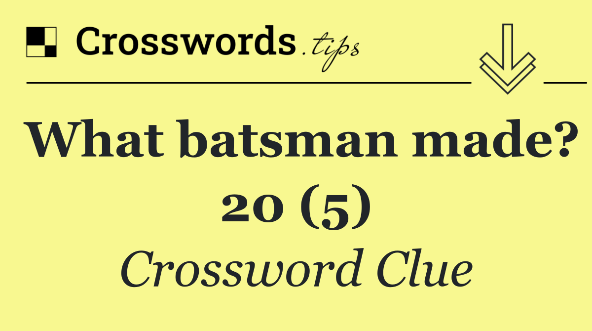 What batsman made? 20 (5)