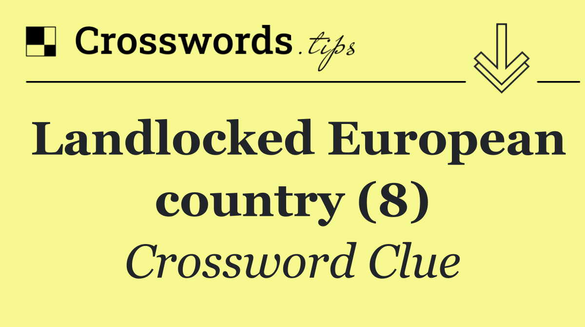 Landlocked European country (8)