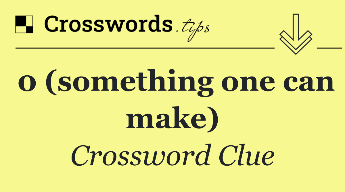 0 (something one can make)