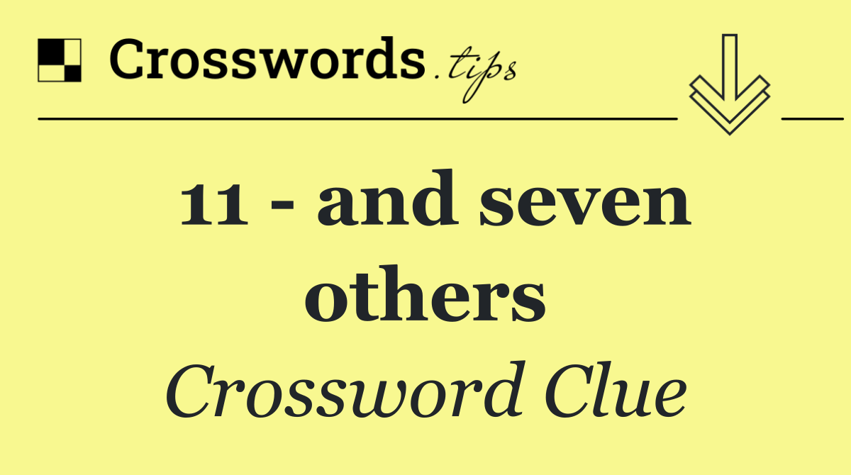 11   and seven others