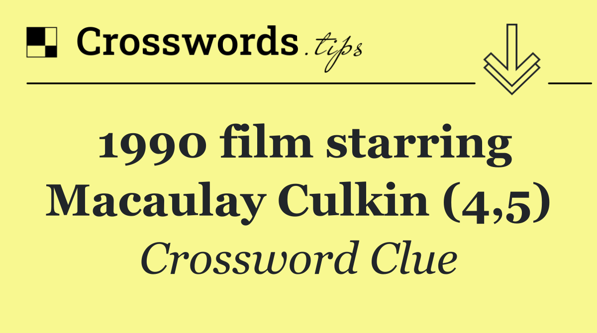 1990 film starring Macaulay Culkin (4,5)