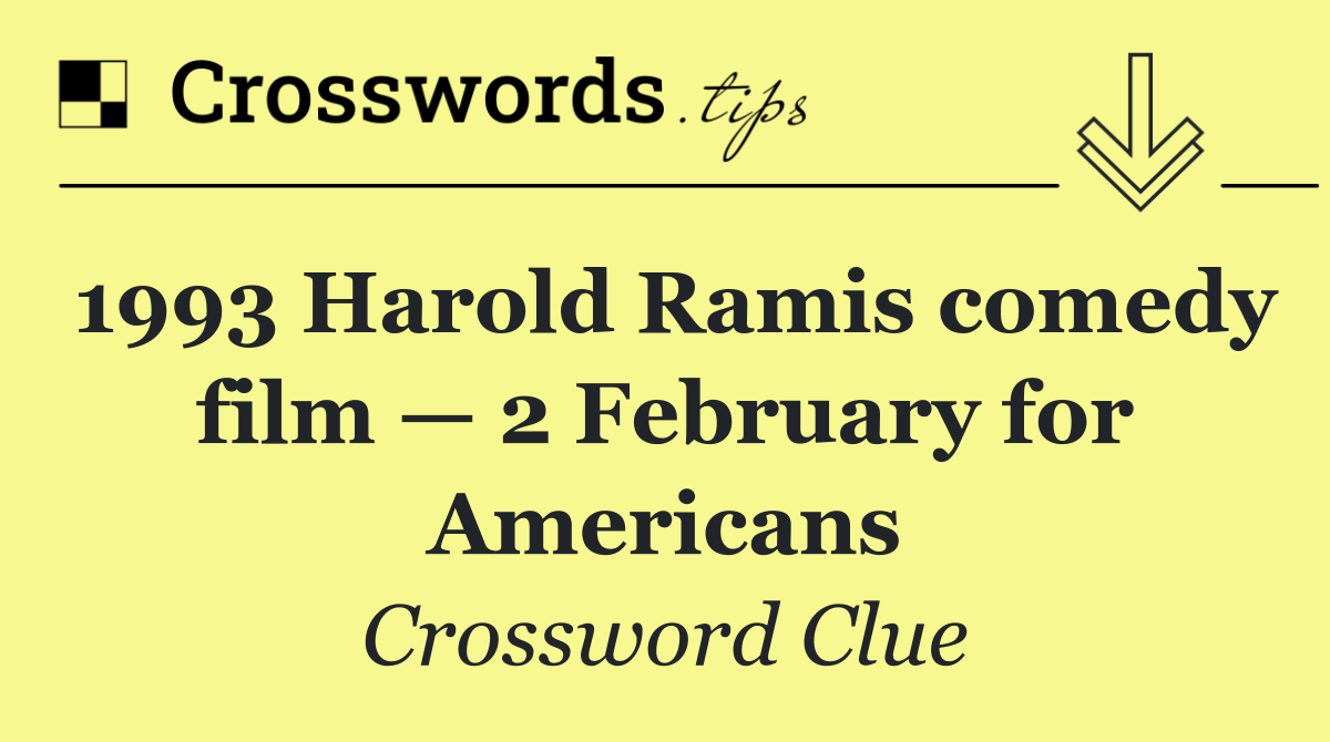 1993 Harold Ramis comedy film — 2 February for Americans