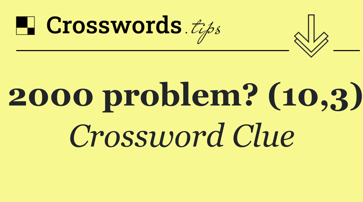2000 problem? (10,3)