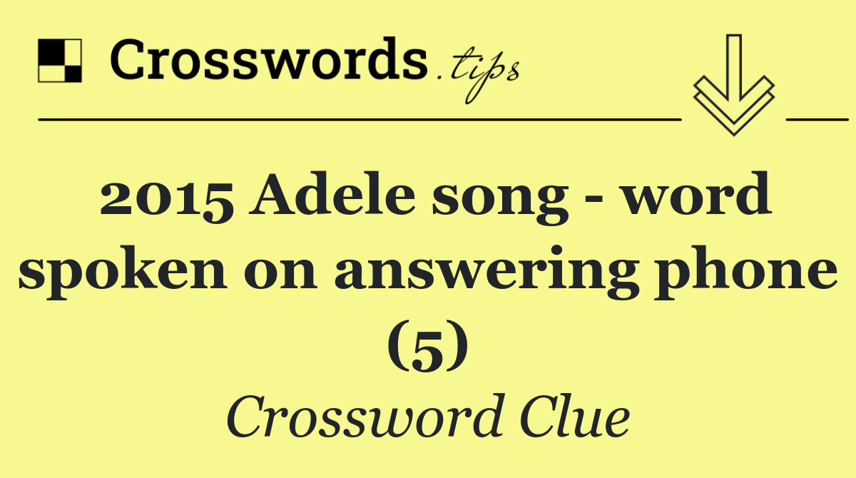 2015 Adele song   word spoken on answering phone (5)