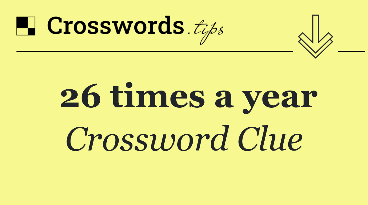 26 times a year