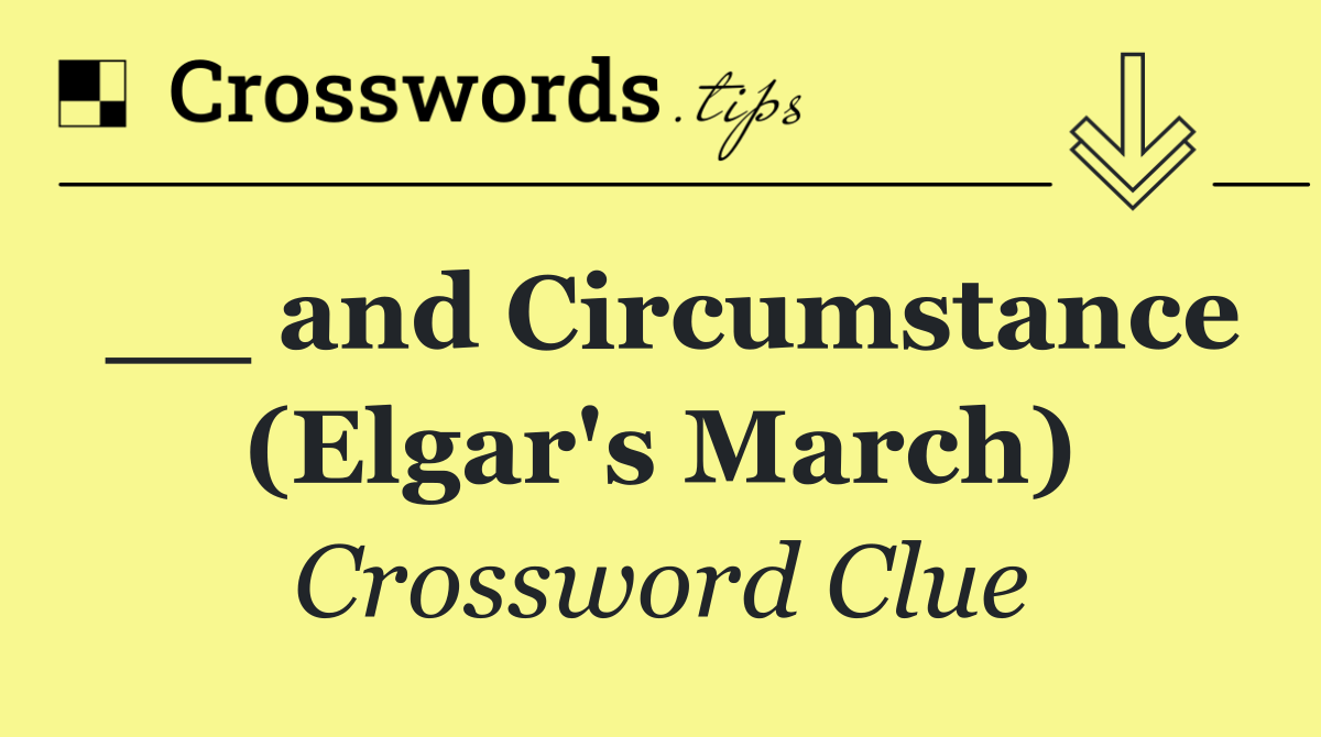 __ and Circumstance (Elgar's March)