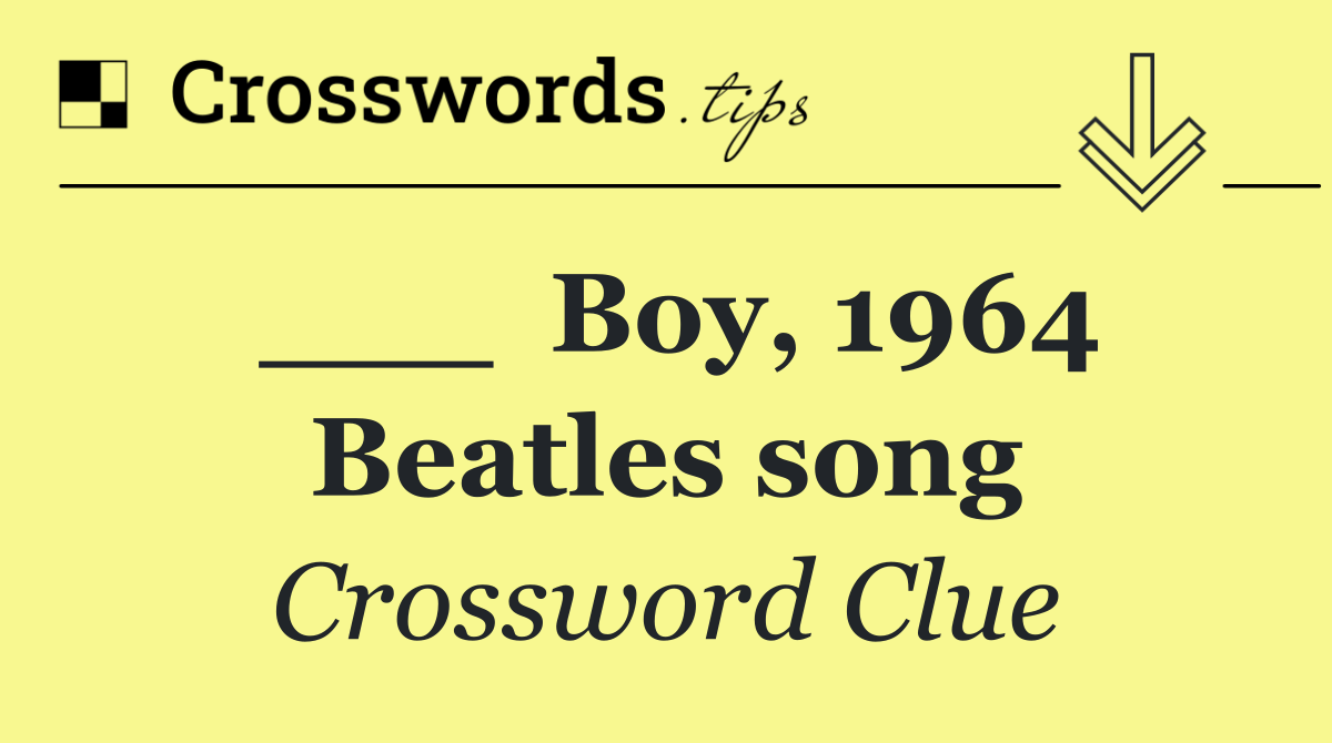 ___  Boy, 1964 Beatles song