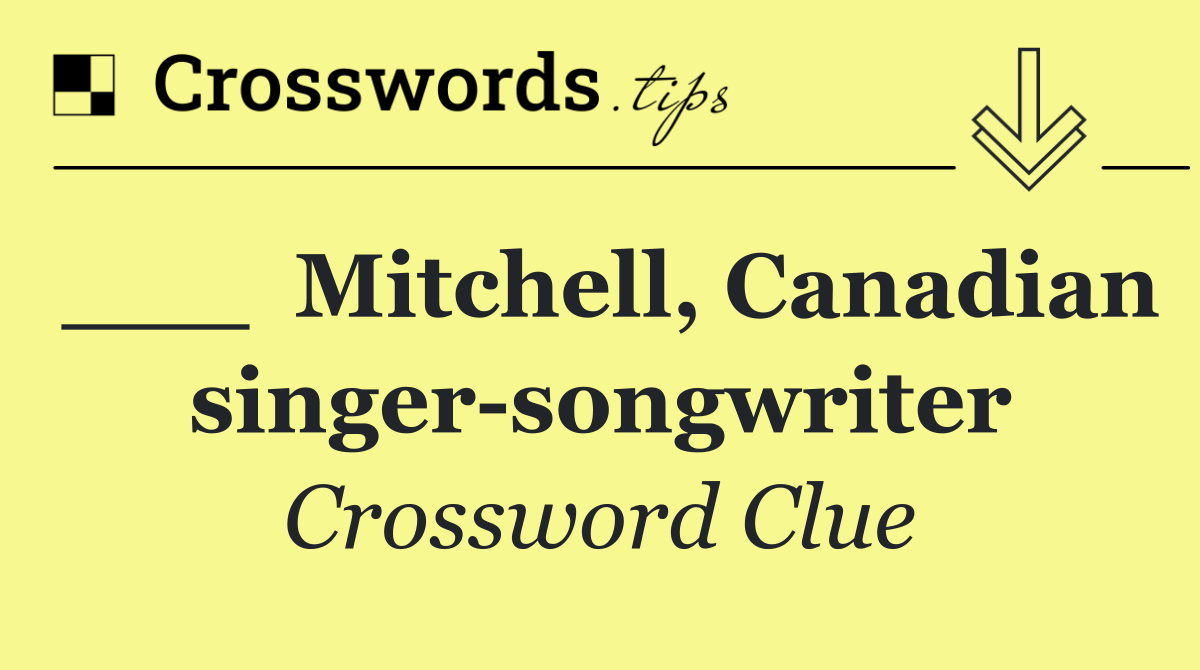 ___  Mitchell, Canadian singer songwriter