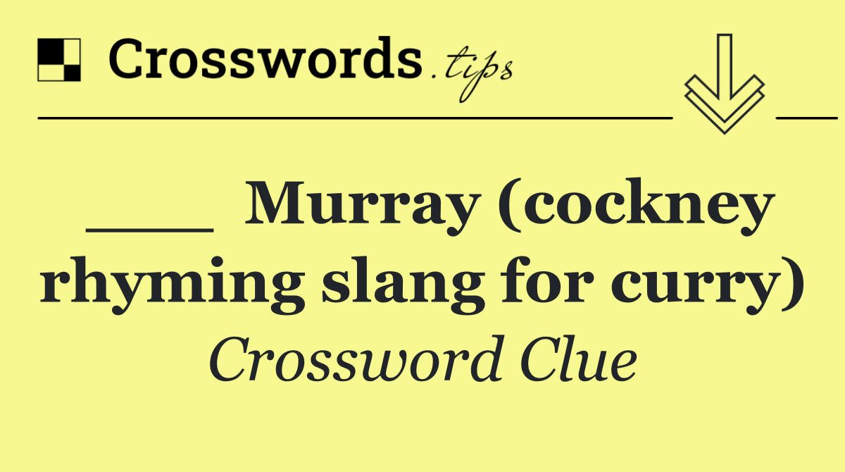 ___  Murray (cockney rhyming slang for curry)