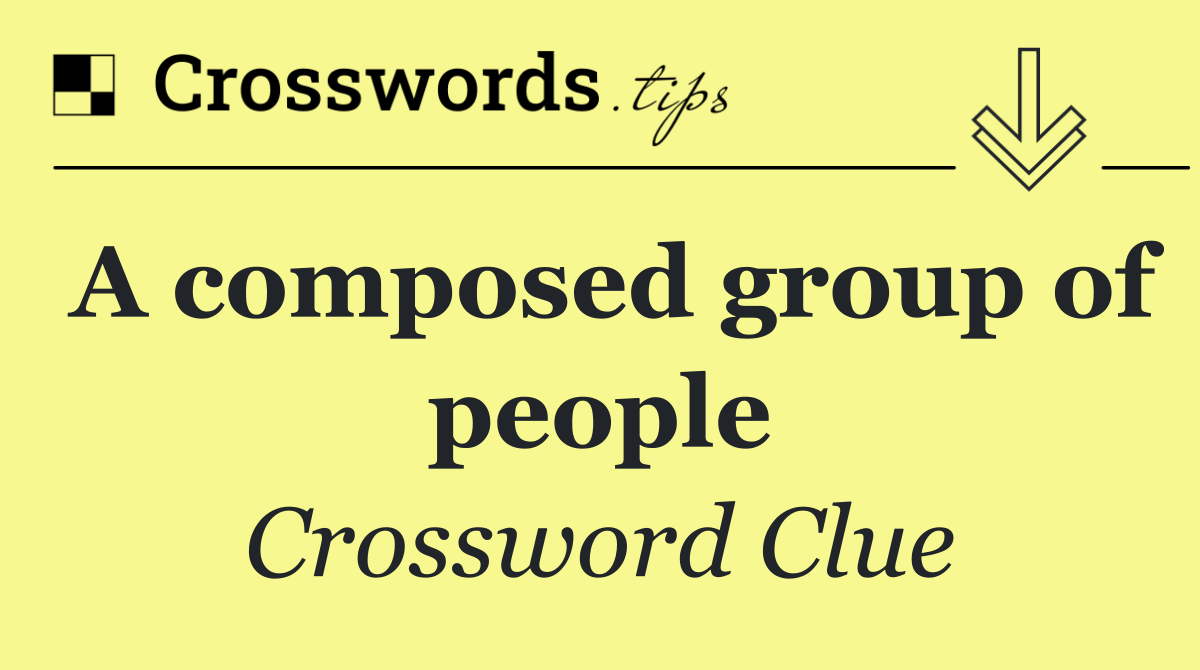 A composed group of people