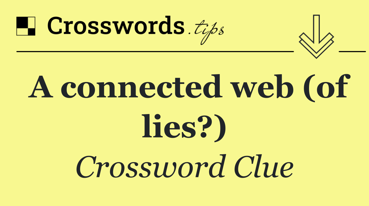 A connected web (of lies?)