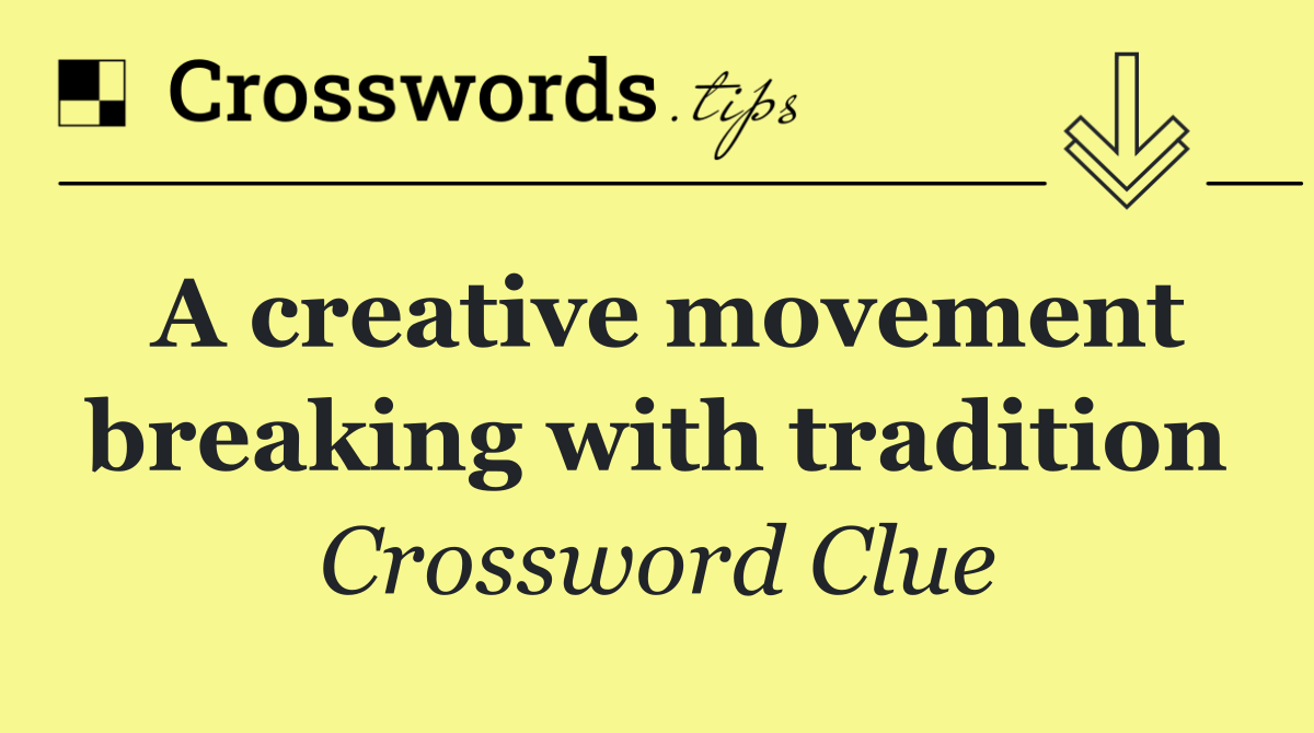 A creative movement breaking with tradition