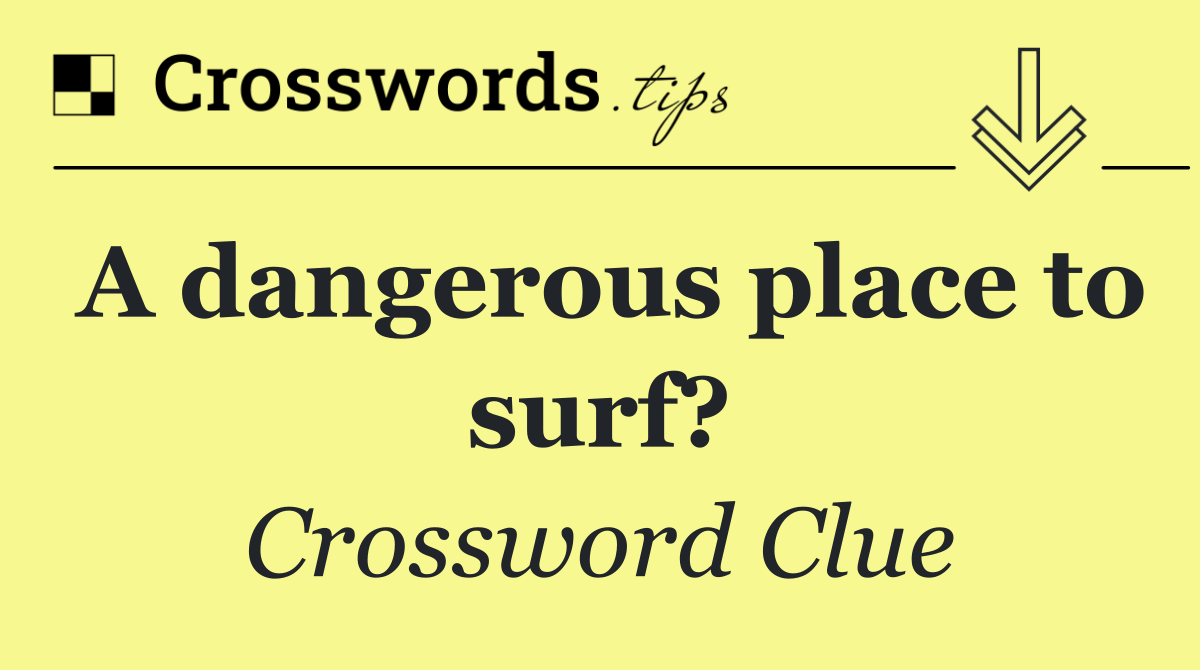 A dangerous place to surf?