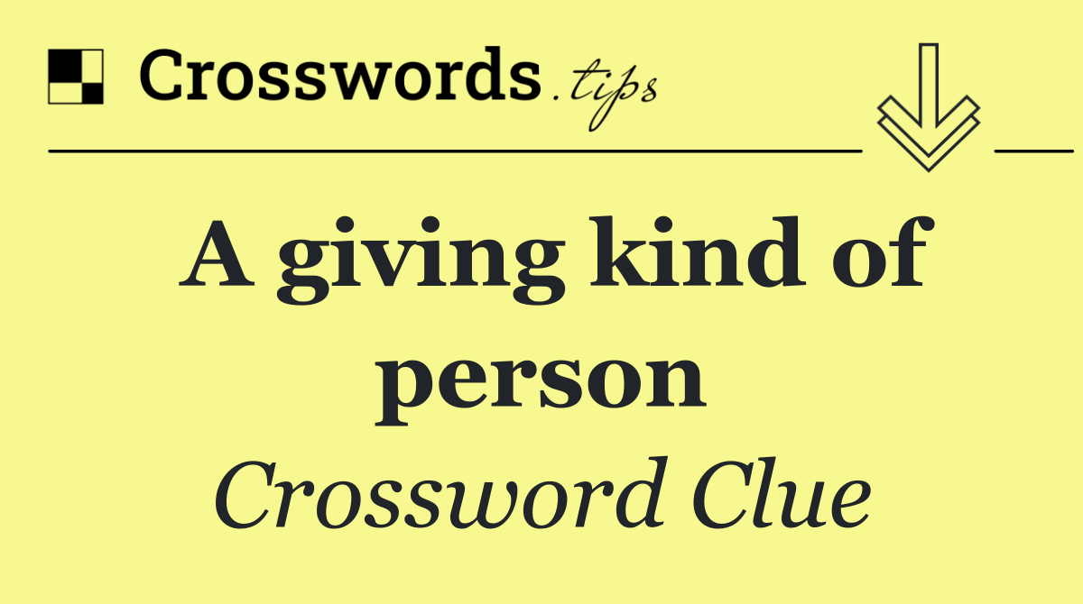 A giving kind of person