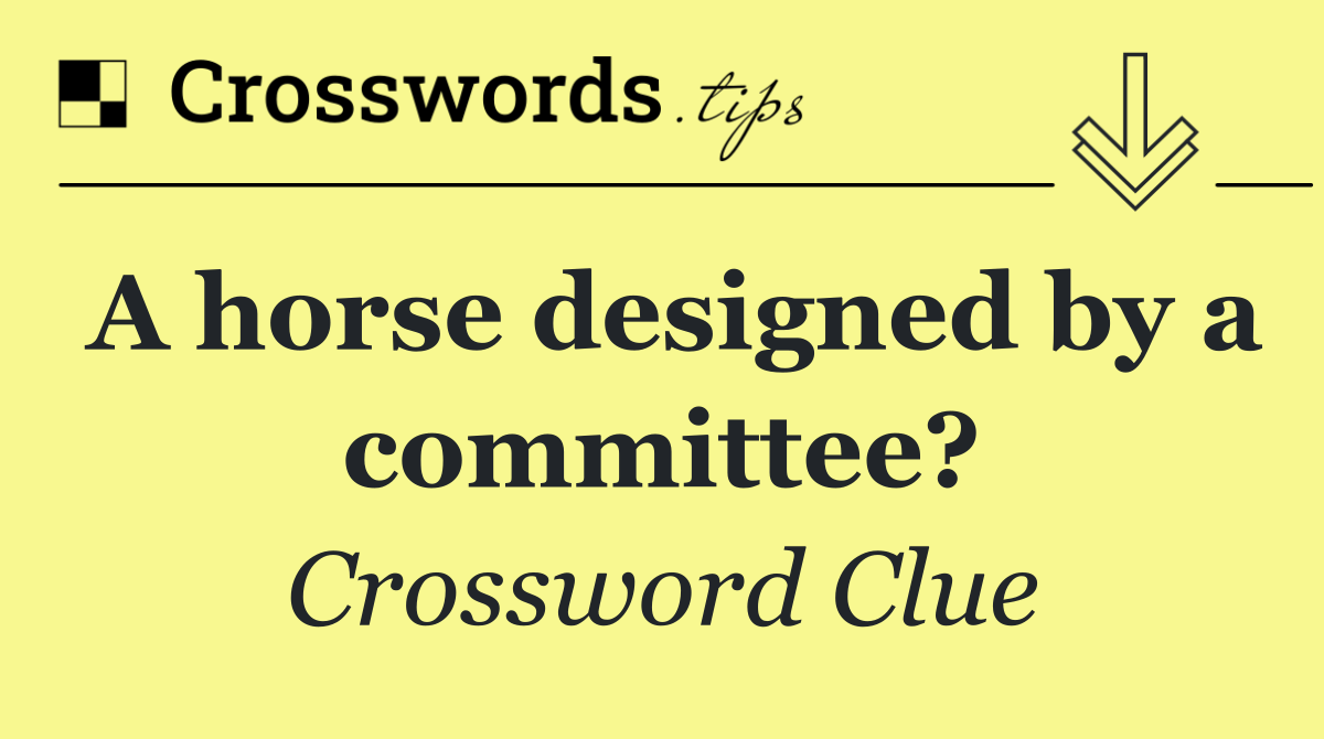 A horse designed by a committee?