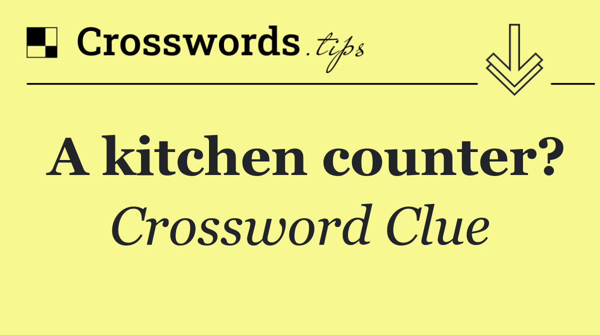 A kitchen counter?